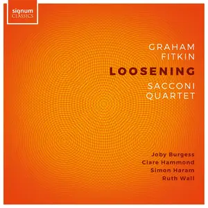 Sacconi Quartet, Joby Burgess, Clare Hammond, Simon Haram & Ruth Wall - Graham Fitkin: LOOSENING (2024) [24/192]