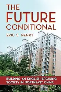 The Future Conditional: Building an English-Speaking Society in Northeast China