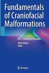 Fundamentals of Craniofacial Malformations: Vol. 2, Treatment Principles