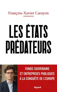 Les États prédateurs - François-Xavier Carayon