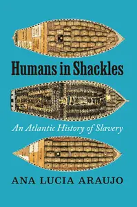 Humans in Shackles: An Atlantic History of Slavery