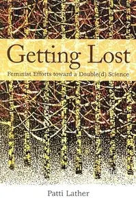 Getting Lost: Feminist Efforts toward a Double(d) Science (Second Thoughts New Theoret)