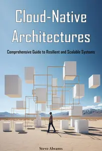 Cloud-Native Architectures: Comprehensive Guide to Resilient and Scalable Systems