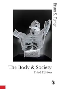 The Body and Society: Explorations in Social Theory  Ed 3