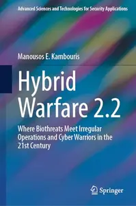 Hybrid Warfare 2.2: Where Biothreats Meet Irregular Operations and Cyber Warriors in the 21st Century