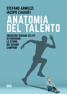 Anatomia del talento - Stefano Armuzzi & Iacopo Casadei