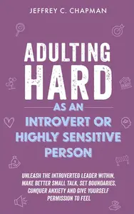 Adulting Hard as an Introvert or Highly Sensitive Person