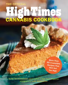 The Official High Times Cannabis Cookbook: More Than 50 Irresistible Recipes That Will Get You High