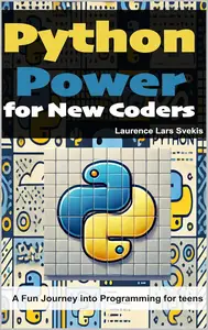 Python Power for New Coders: A Fun Journey into Programming for teens