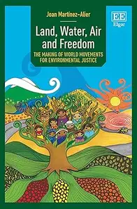 Land, Water, Air and Freedom: The Making of World Movements for Environmental Justice