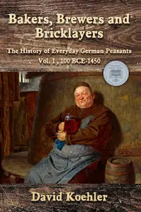 Bakers, Brewers and Bricklayers: The History of Everyday German Peasants