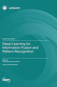 Deep Learning for Information Fusion and Pattern Recognition