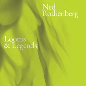 Ned Rothenberg - Looms & Legends (2025) [Official Digital Download 24/96]