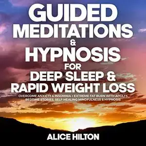 Guided Meditations & Hypnosis for Deep Sleep & Rapid Weight Loss