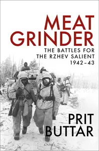 Meat Grinder: The Battles for the Rzhev Salient, 1942–43