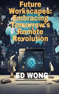 Future Workscapes: Embracing Tomorrow's Remote Revolution