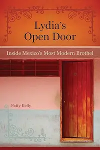 Lydia's Open Door: Inside Mexico's Most Modern Brothel