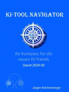 KI-Tool Navigator: Die Welt von ChatGPT & Co (German Edition)