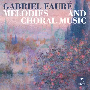 Gabriel Fauré - Fauré: Melodies and Choral Music (2024)