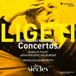 Isabelle Faust - Ligeti Violin Concerto - Concert Românesc - Piano Concerto (2025) [Official Digital Download 24/96]