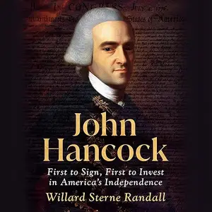 John Hancock: First to Sign, First to Invest in America's Independence [Audiobook]