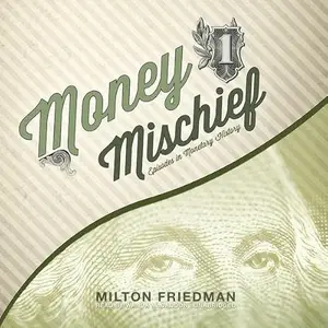Money Mischief: Episodes in Monetary History [Audiobook]