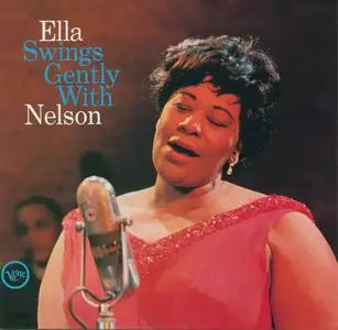 Ella Fitzgerald - Ella Swings Gently With Nelson (1962) [Reissue 1993]