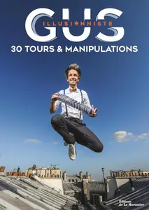 Gus Illusionniste, "Gus illusionniste: 30 tours et manipulations"