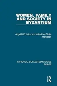 Women, Family and Society in Byzantium