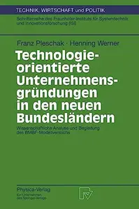 Technologieorientierte Unternehmensgründungen in den neuen Bundesländern: Wissenschaftliche Analyse und Begleitung des BMBF-Mod