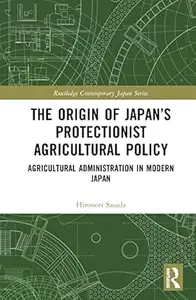 The Origin of Japan’s Protectionist Agricultural Policy