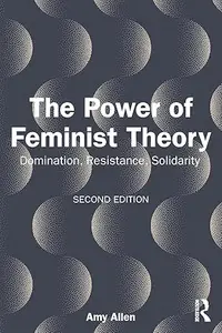 The Power of Feminist Theory: Domination, Resistance, Solidarity, 2nd Edition