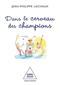 Jean-Philippe Lachaux, "Dans le cerveau des champions"