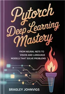 PyTorch Deep Learning Mastery
