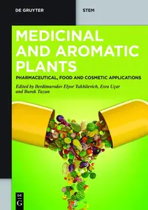 Medicinal and Aromatic Plants: Pharmaceutical, Food, and Cosmetic Applications (De Gruyter STEM)