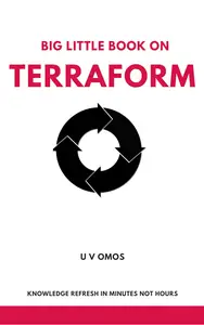 Big Little Book On Terraform: Terraform in minutes not hours