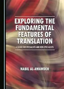 Exploring the Fundamental Features of Translation: A Guide for Specialists and Non-Specialists