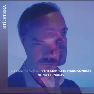 Nuno Cernadas - Scriabin- the Complete Piano Sonatas (2024) [Official Digital Download]