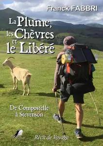 La plume, les chèvres et le libéré : De Compostelle à Stevenson - Franck Fabbri