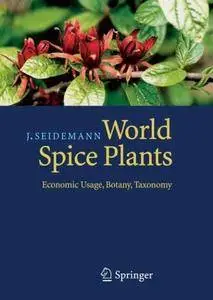 World Spice Plants: Economic Usage, Botany, Taxonomy (Repost)