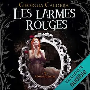 Georgia Caldera, "Les larmes rouges, tome 1 : Réminiscences"