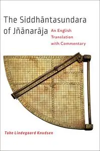 The Siddhāntasundara of Jñānarāja: An English Translation with Commentary