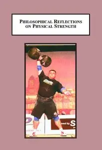 Philosophical Reflections on Physical Strength: Does a Strong Mind Need a Strong Body?