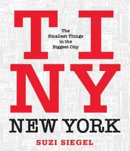 Tiny New York: The Smallest Things in the Biggest City
