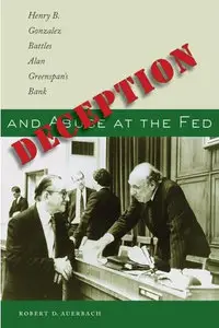 Deception and Abuse at the Fed: Henry B. Gonzalez Battles Alan Greenspan's Bank