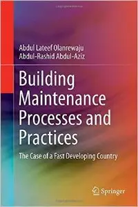 Building Maintenance Processes and Practices: The Case of a Fast Developing Country (Repost)