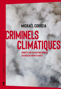 Criminels climatiques : Enquête sur les multinationales qui brûlent notre planète - Mickaël Correia