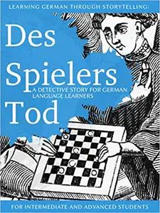 Learning German through Storytelling: Des Spielers Tod - a detective story for German language learners