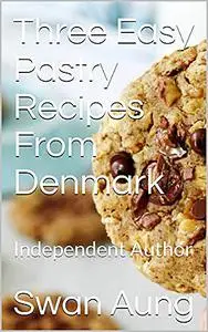 «Three Easy Pastry Recipes From Denmark» by Swan Aung