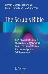 The Scrub's Bible: How to Assist at Cataract and Corneal Surgery with a Primer on the Anatomy